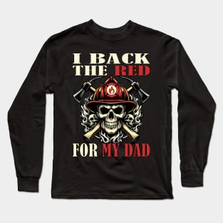 I Back the Red for My Dad: International Firefighter Day (Highlights support, specific day, and father) Long Sleeve T-Shirt